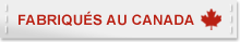 Fabriqu&eacute;s au Canada