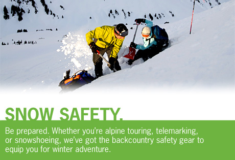 Be prepared. Whether you're alpine touring, telemarking, or snowshoeing, we've got the backcountry safety gear to equip you for winter adventure.
