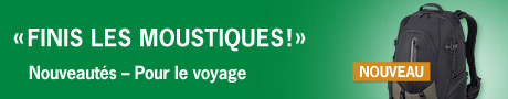 FINIS LES MOUSTIQUES! Nouveaut&eacute;s - Pour le voyage.